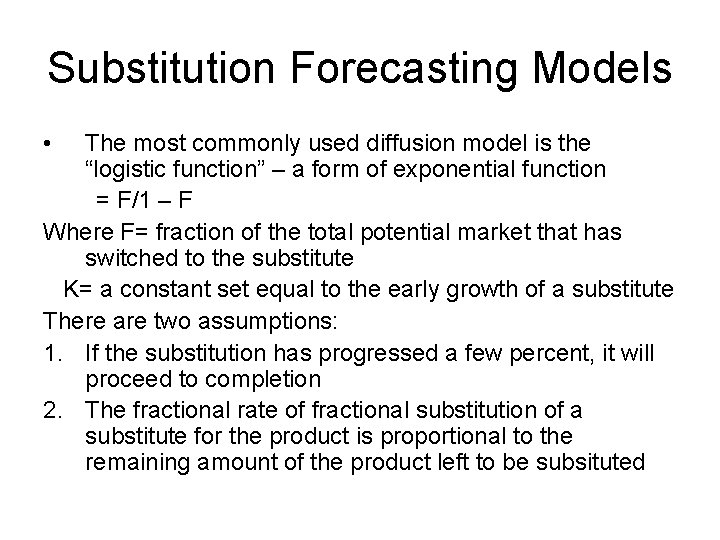 Substitution Forecasting Models • The most commonly used diffusion model is the “logistic function”