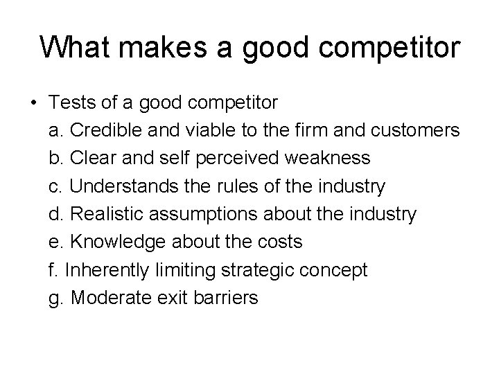 What makes a good competitor • Tests of a good competitor a. Credible and