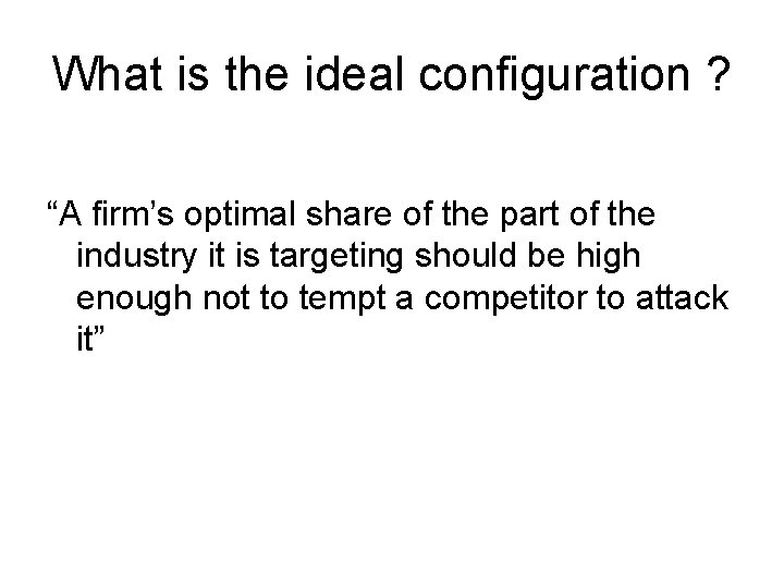 What is the ideal configuration ? “A firm’s optimal share of the part of