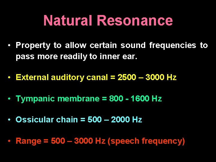 Natural Resonance • Property to allow certain sound frequencies to pass more readily to