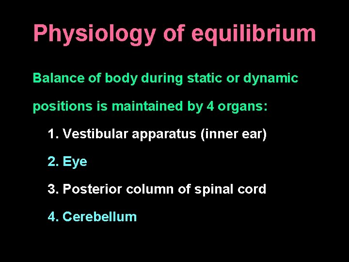 Physiology of equilibrium Balance of body during static or dynamic positions is maintained by