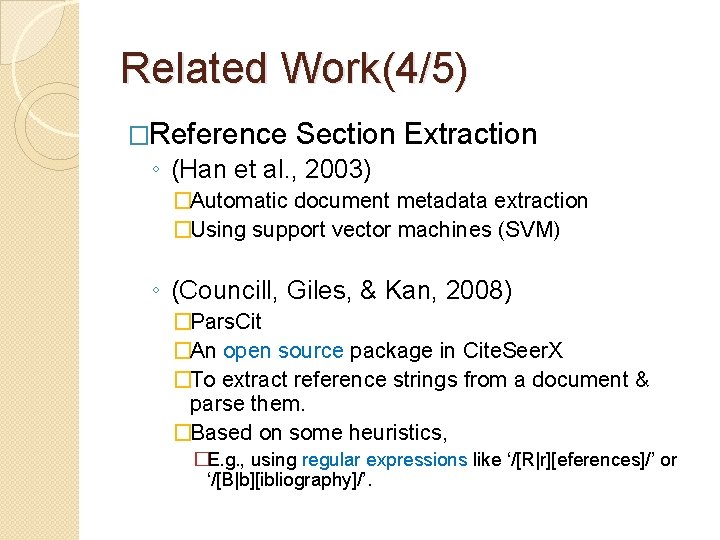 Related Work(4/5) �Reference Section Extraction ◦ (Han et al. , 2003) �Automatic document metadata