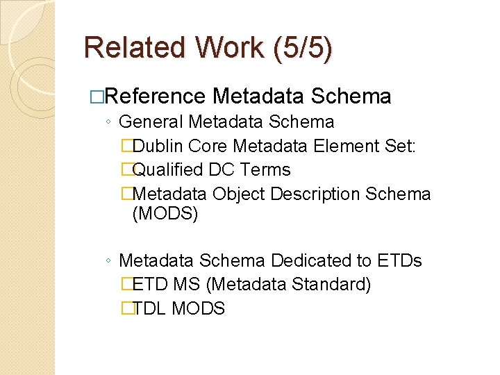 Related Work (5/5) �Reference Metadata Schema ◦ General Metadata Schema �Dublin Core Metadata Element