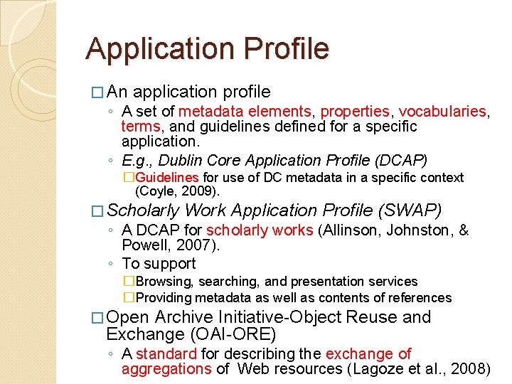 Application Profile � An application profile ◦ A set of metadata elements, properties, vocabularies,