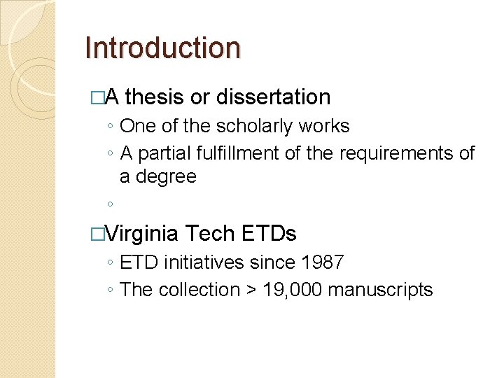 Introduction �A thesis or dissertation ◦ One of the scholarly works ◦ A partial