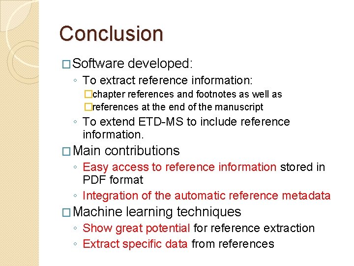 Conclusion �Software developed: ◦ To extract reference information: �chapter references and footnotes as well