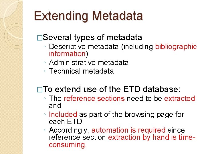 Extending Metadata �Several types of metadata ◦ Descriptive metadata (including bibliographic information) ◦ Administrative