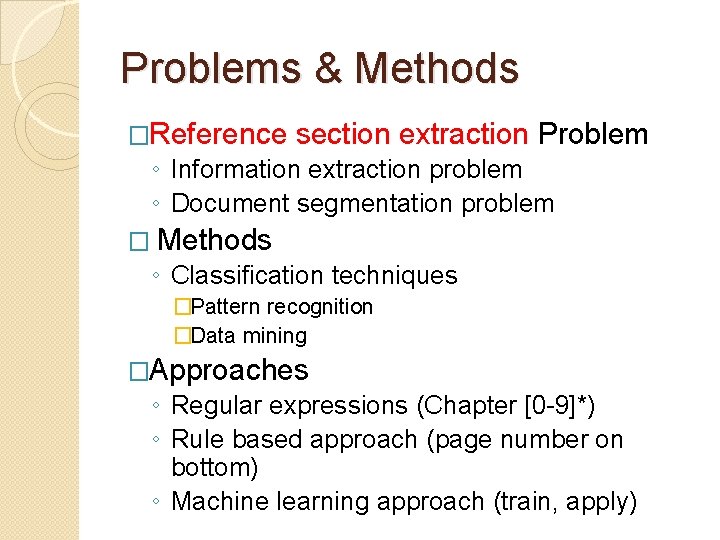Problems & Methods �Reference section extraction Problem ◦ Information extraction problem ◦ Document segmentation