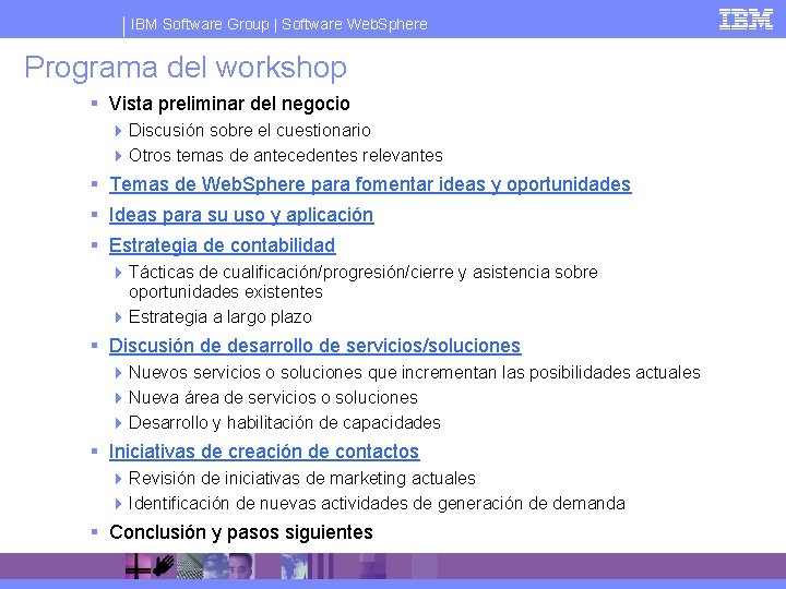 IBM Software Group | Software Web. Sphere Programa del workshop § Vista preliminar del