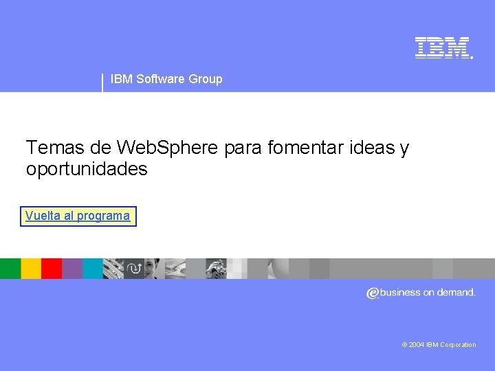 IBM Software Group | Software Web. Sphere ® IBM Software Group Temas de Web.