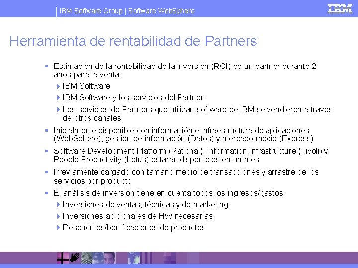 IBM Software Group | Software Web. Sphere Herramienta de rentabilidad de Partners § Estimación