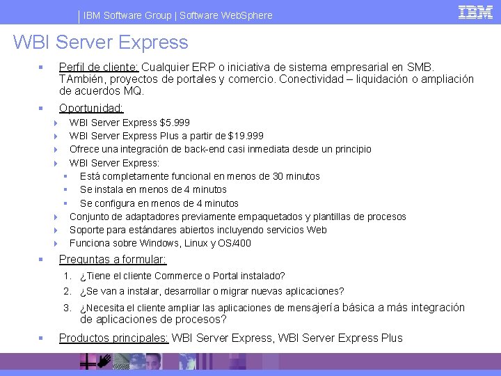 IBM Software Group | Software Web. Sphere WBI Server Express § Perfil de cliente: