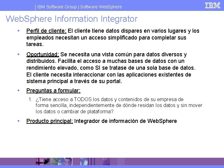 IBM Software Group | Software Web. Sphere Information Integrator § Perfil de cliente: El