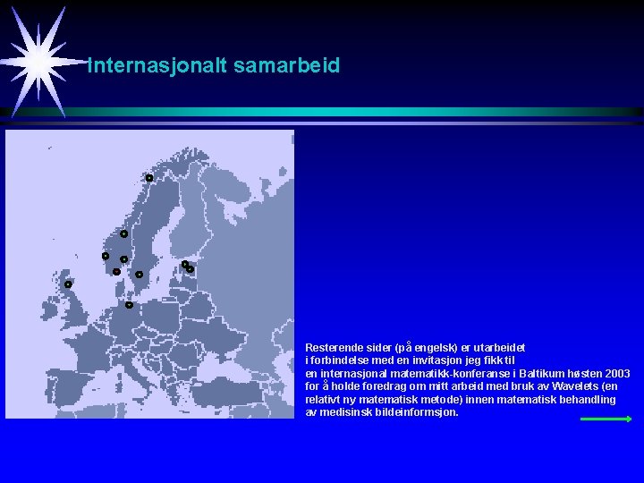 Internasjonalt samarbeid Resterende sider (på engelsk) er utarbeidet i forbindelse med en invitasjon jeg