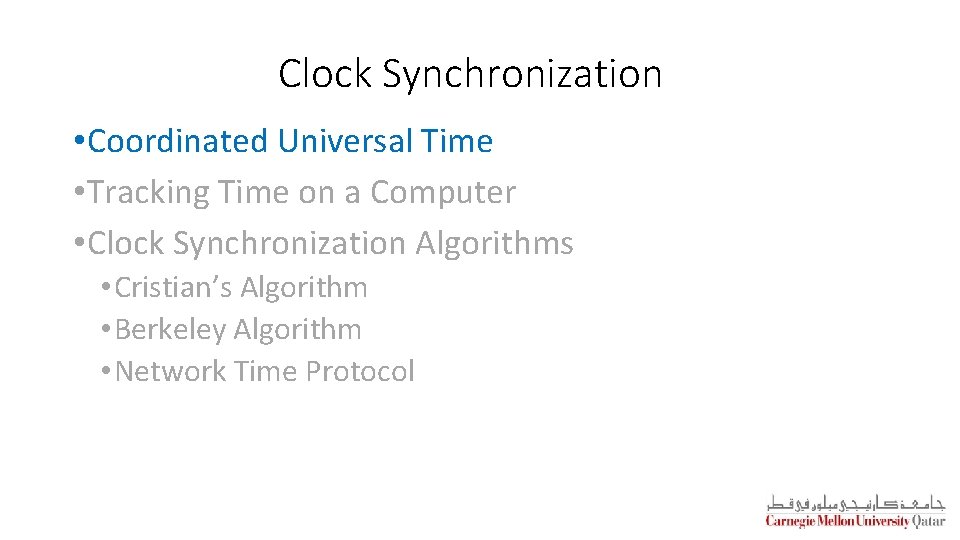 Clock Synchronization • Coordinated Universal Time • Tracking Time on a Computer • Clock