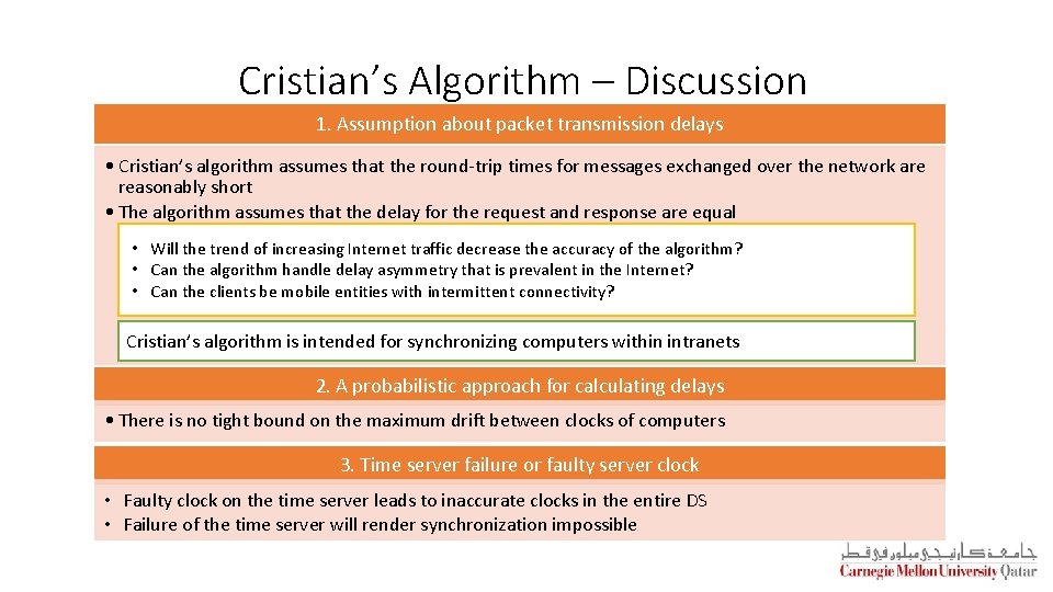 Cristian’s Algorithm – Discussion 1. Assumption about packet transmission delays • Cristian’s algorithm assumes