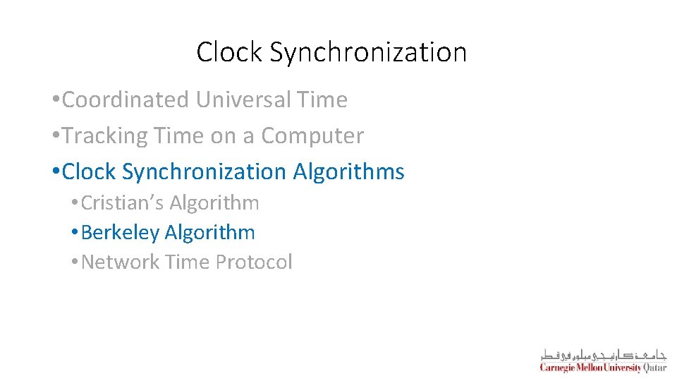 Clock Synchronization • Coordinated Universal Time • Tracking Time on a Computer • Clock