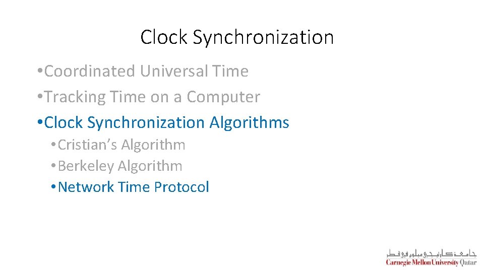 Clock Synchronization • Coordinated Universal Time • Tracking Time on a Computer • Clock