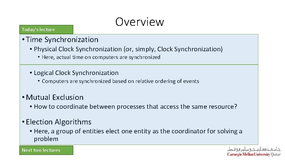 Today’s lecture Overview • Time Synchronization • Physical Clock Synchronization (or, simply, Clock Synchronization)