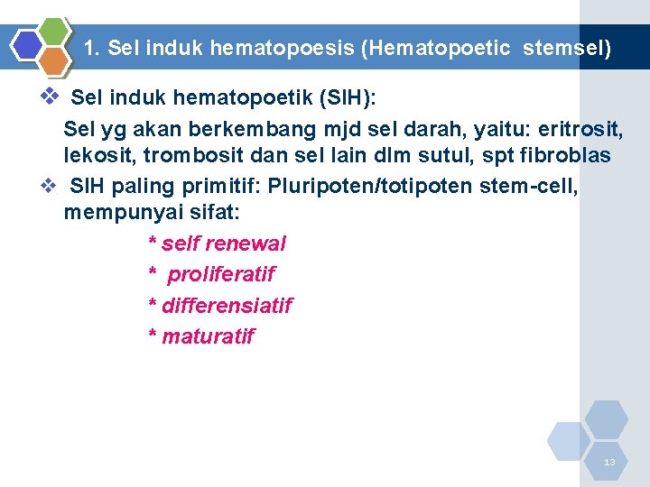 1. Sel induk hematopoesis (Hematopoetic stemsel) v Sel induk hematopoetik (SIH): Sel yg akan