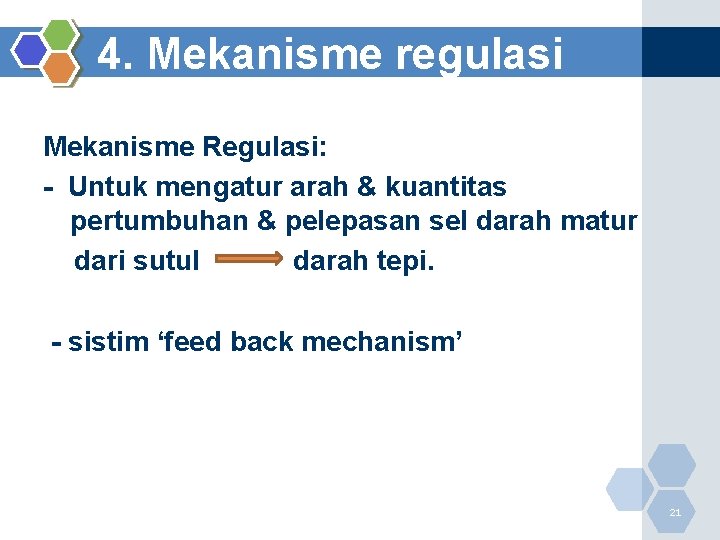 4. Mekanisme regulasi Mekanisme Regulasi: - Untuk mengatur arah & kuantitas pertumbuhan & pelepasan