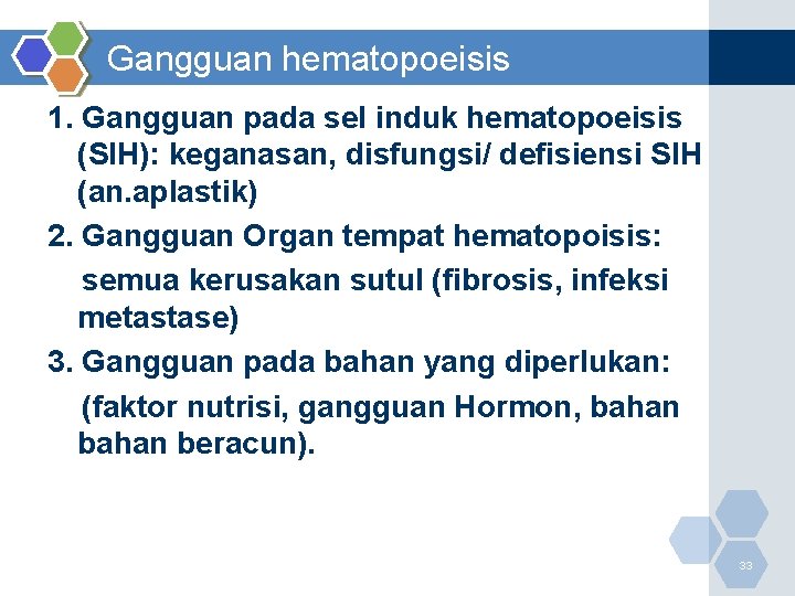Gangguan hematopoeisis 1. Gangguan pada sel induk hematopoeisis (SIH): keganasan, disfungsi/ defisiensi SIH (an.