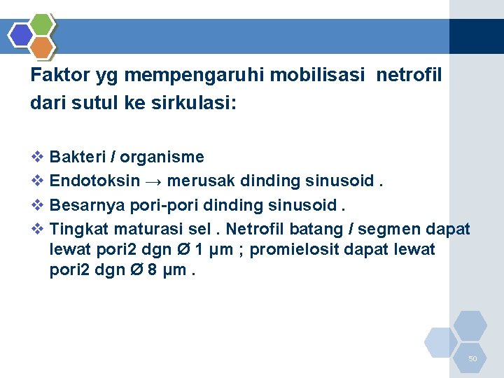 Faktor yg mempengaruhi mobilisasi netrofil dari sutul ke sirkulasi: v Bakteri / organisme v