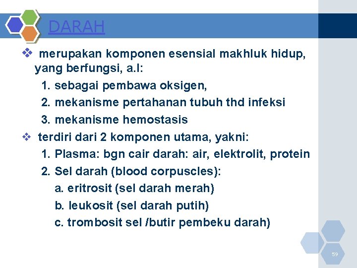 DARAH v merupakan komponen esensial makhluk hidup, yang berfungsi, a. l: 1. sebagai pembawa