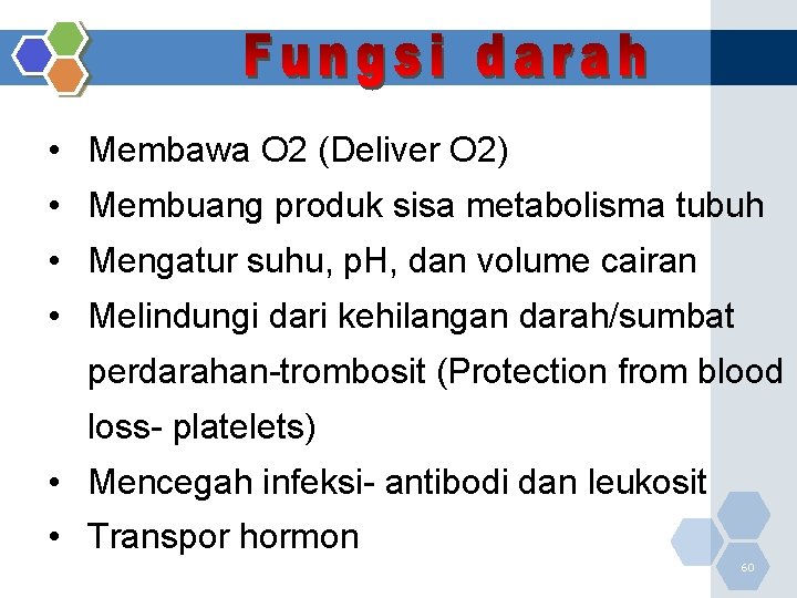  • Membawa O 2 (Deliver O 2) • Membuang produk sisa metabolisma tubuh