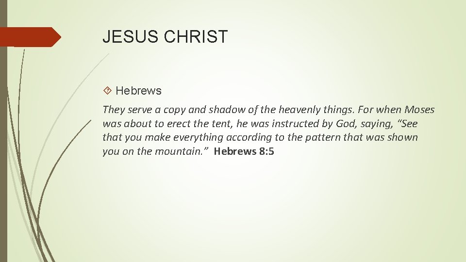JESUS CHRIST Hebrews They serve a copy and shadow of the heavenly things. For