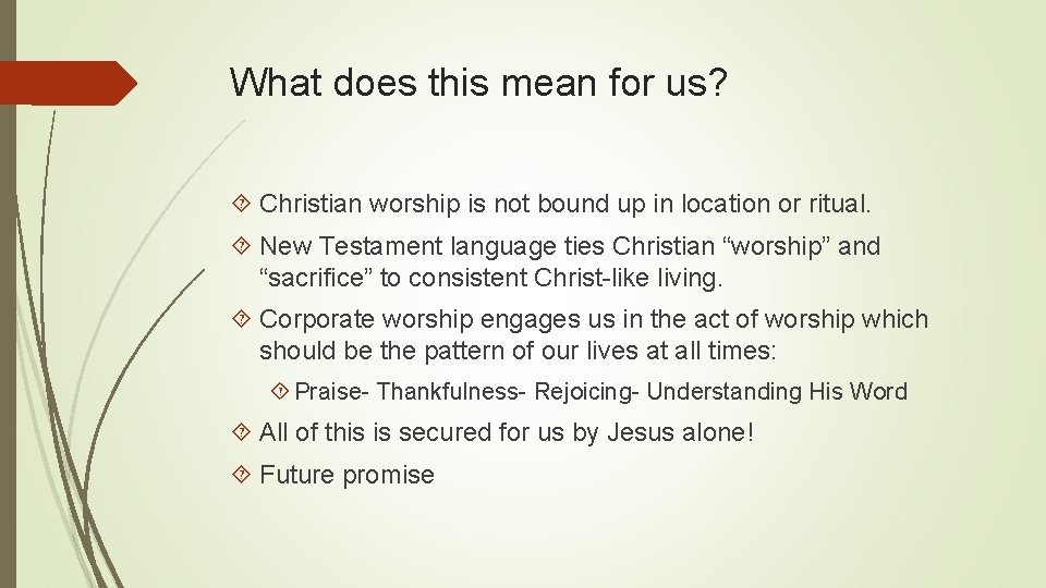 What does this mean for us? Christian worship is not bound up in location