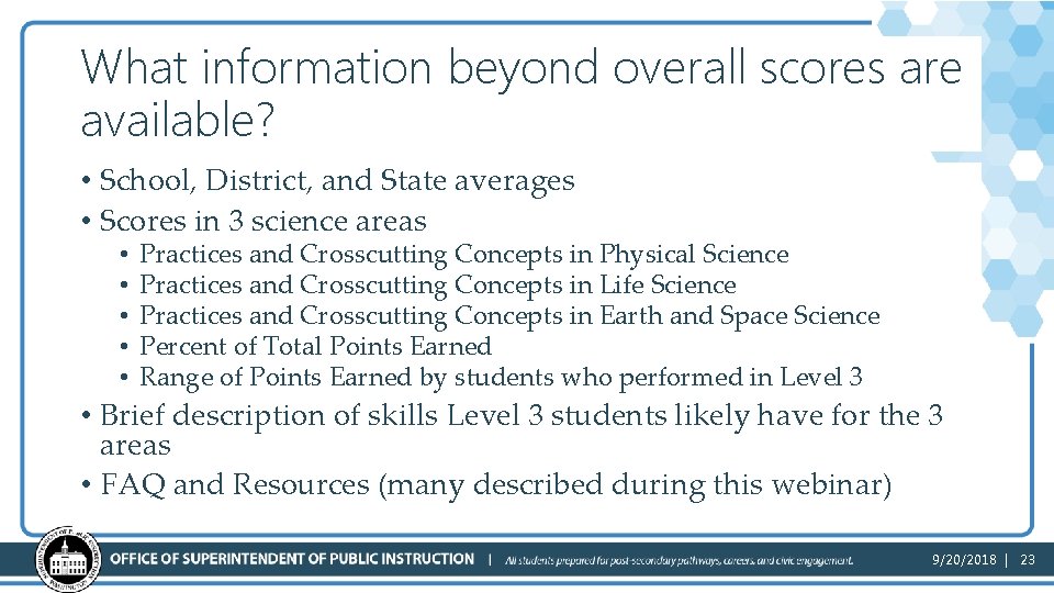 What information beyond overall scores are available? • School, District, and State averages •