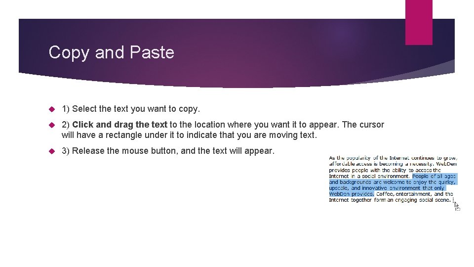 Copy and Paste 1) Select the text you want to copy. 2) Click and Copy and Paste 1) Select the text you want to copy. 2) Click and
