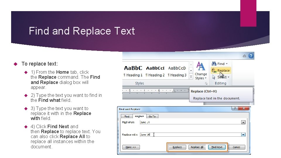 Find and Replace Text To replace text: 1) From the Home tab, click the Find and Replace Text To replace text: 1) From the Home tab, click the