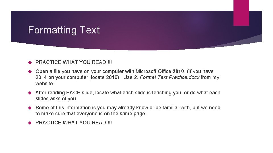 Formatting Text PRACTICE WHAT YOU READ!!!! Open a file you have on your computer Formatting Text PRACTICE WHAT YOU READ!!!! Open a file you have on your computer