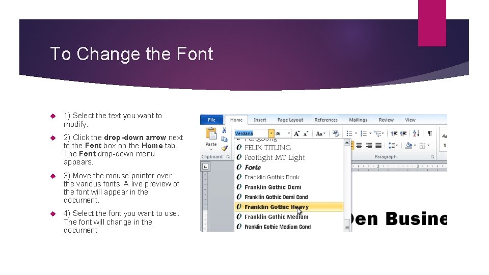 To Change the Font 1) Select the text you want to modify. 2) Click To Change the Font 1) Select the text you want to modify. 2) Click