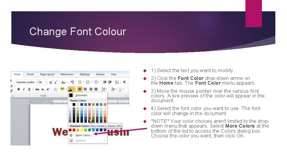 Change Font Colour 1) Select the text you want to modify. 2) Click the Change Font Colour 1) Select the text you want to modify. 2) Click the