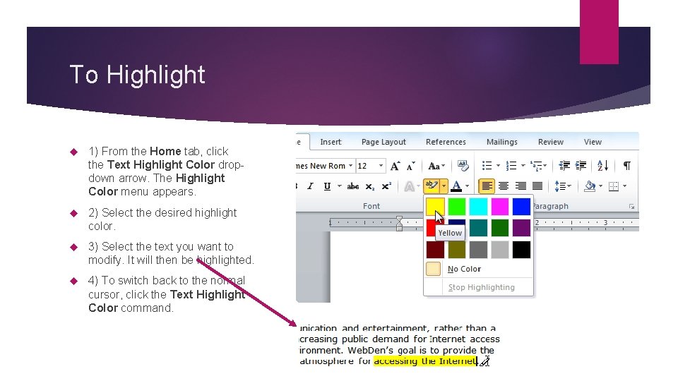 To Highlight 1) From the Home tab, click the Text Highlight Color dropdown arrow. To Highlight 1) From the Home tab, click the Text Highlight Color dropdown arrow.