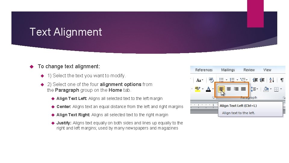 Text Alignment To change text alignment: 1) Select the text you want to modify. Text Alignment To change text alignment: 1) Select the text you want to modify.