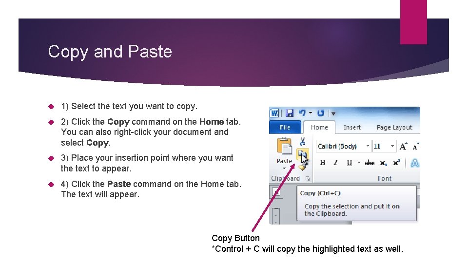 Copy and Paste 1) Select the text you want to copy. 2) Click the Copy and Paste 1) Select the text you want to copy. 2) Click the