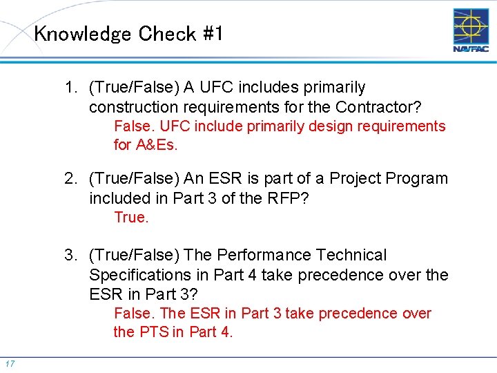 Knowledge Check #1 1. (True/False) A UFC includes primarily construction requirements for the Contractor?