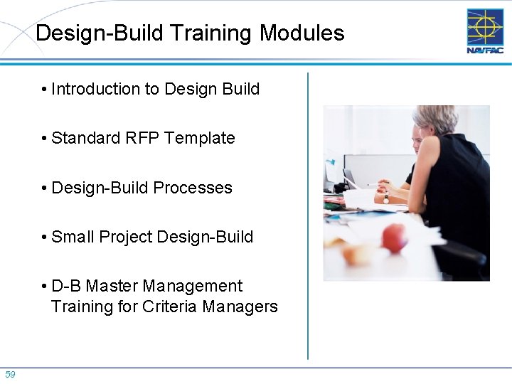 Design-Build Training Modules • Introduction to Design Build • Standard RFP Template • Design-Build