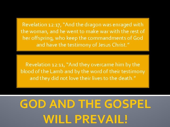 Revelation 12: 17, “And the dragon was enraged with the woman, and he went
