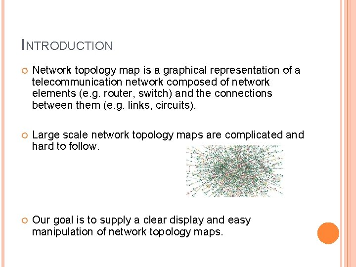 INTRODUCTION Network topology map is a graphical representation of a telecommunication network composed of