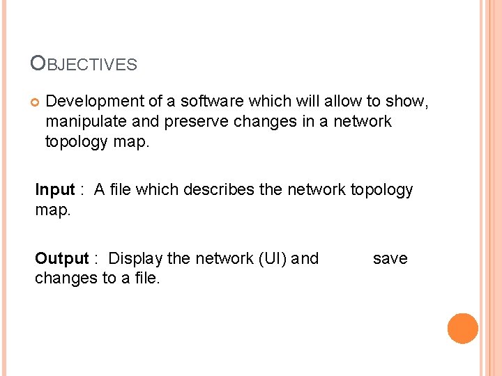 OBJECTIVES Development of a software which will allow to show, manipulate and preserve changes