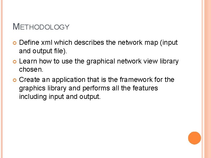 METHODOLOGY Define xml which describes the network map (input and output file). Learn how