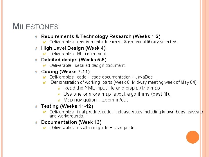 MILESTONES Requirements & Technology Research (Weeks 1 -3) Deliverables: requirements document & graphical library