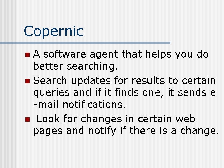 Copernic A software agent that helps you do better searching. n Search updates for