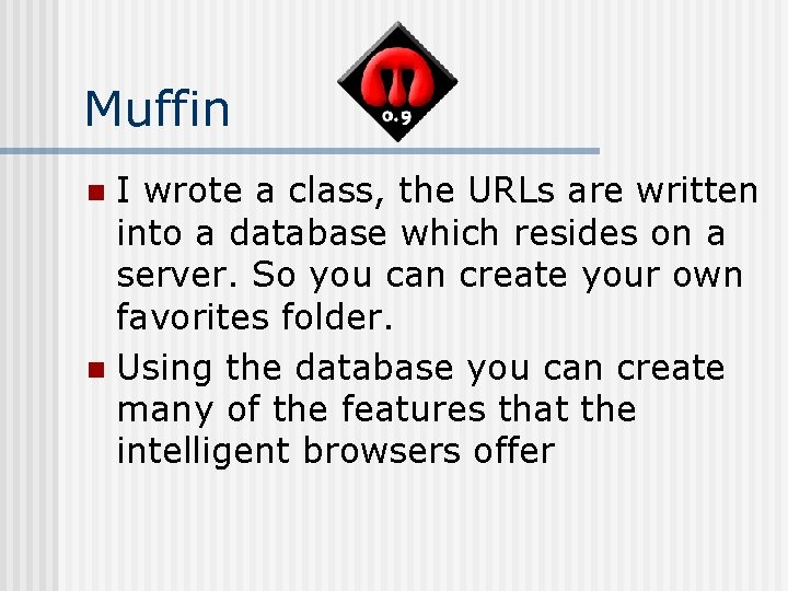 Muffin I wrote a class, the URLs are written into a database which resides