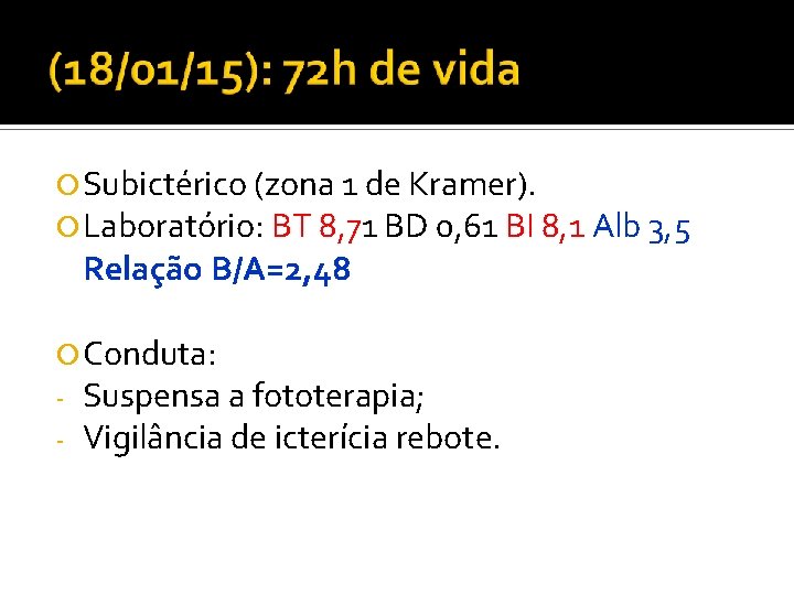  Subictérico (zona 1 de Kramer). Laboratório: BT 8, 71 BD 0, 61 BI